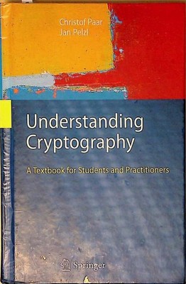 Understanding Cryptography: A Textbook for Students and Practitioners a textbook