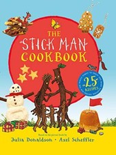 Stick Man Cookbook: 1 By Julia Donaldson, Axel Scheffler