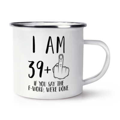 Ich bin 39 + Mittelfinger 40. Geburtstag Emaille Becher Tasse unhöflicher Witz lustig Freund Papa
