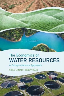 The Economics of Water Resources: A Comprehensive Approach [Paperback] Dinar, Ar