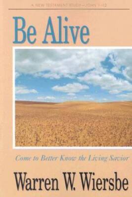 Be Alive (John 1-12): Come to Better Know the Living Savior (The BE Serie - GOOD