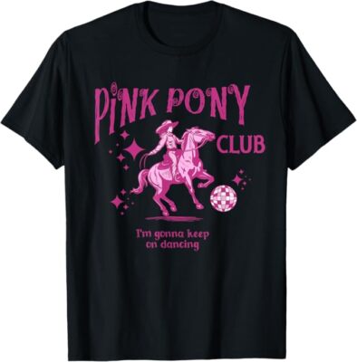 Cute Pink Girl Pony Club I'm Gonna Keep On Dancing T-Shirt