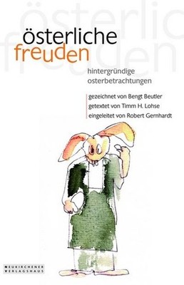 Österliche Freuden. Hintergründige Osterbetrachtungen, Timm H. Lohse, Bengt ...