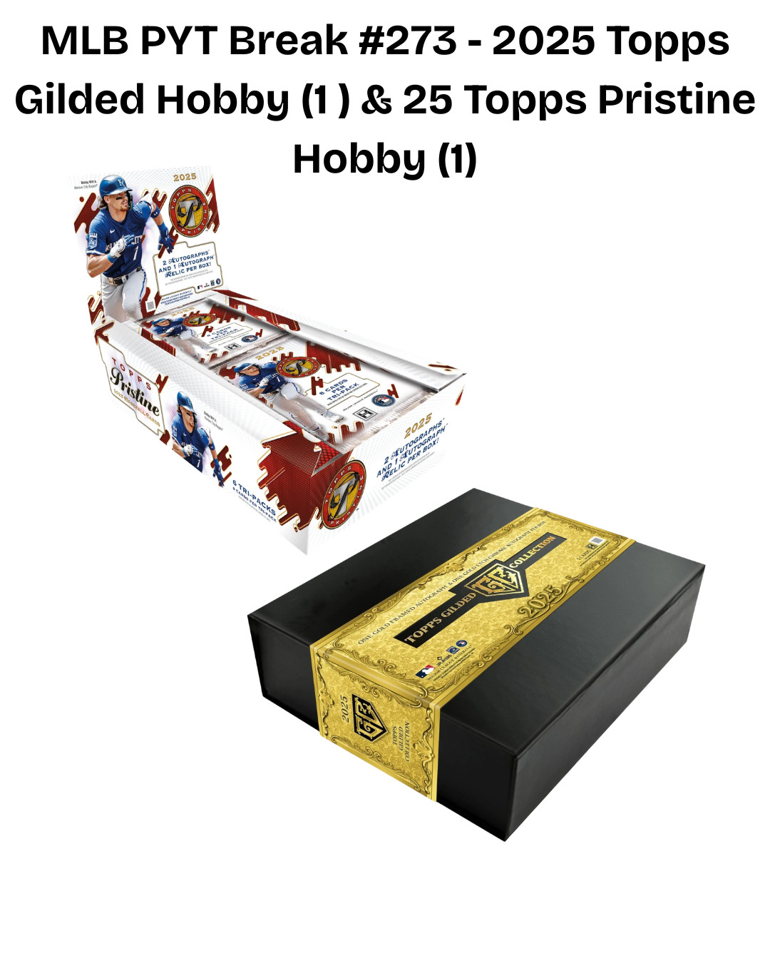 MLB PYT Break #273 - 2025 Topps Gilded Hobby (1 ) & 25 Topps Pristine Hobby (1)