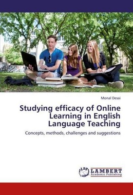 Studying efficacy of Online Learning in English Language Teaching Monal Desai