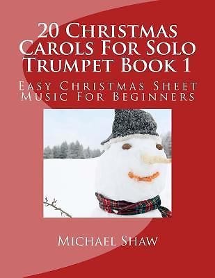 20 Christmas Carols for Solo Trumpet Book 1 : Easy Christmas Sheet Music for ...