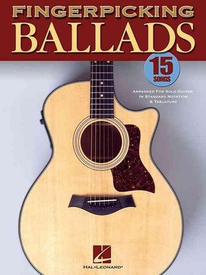 Fingerpicking Ballads: 15 Songs Arranged for Solo Guitar in Standard Notation an
