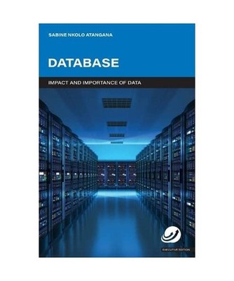 DATABASE - Impact and Importance of Data: Database Executive Edition, Sabine Nko