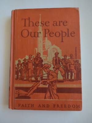 THESE ARE OUR PEOPLE Sister M. Thomas Aquinas FAITH AND FREEDOM  GINN HC 1943