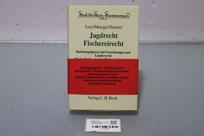 Beck'sche Kurzkommentare, Bd.38, Jagdrecht, Fischereirecht Dr. Albert Lorz