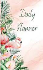 Daily Planner Summer Flamingo Fun cover design 5 x 8 120 pages Pla