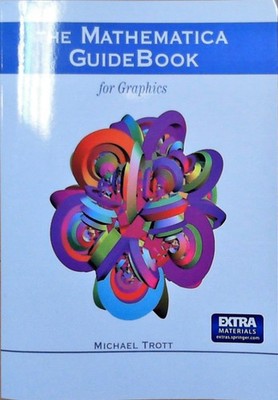 The Mathematica GuideBook for Graphics Trott, Michael: