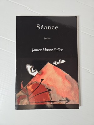 Seance SIGNED poems By Janice Moore Fuller 2007 Paperback Book
