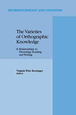 The Varieties of Orthographic Knowledge : II: Relationships to Phonology, Rea-,