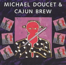 Michael Doucet & Cajun Brew - Michael Doucet & Caj... (CD 1990)