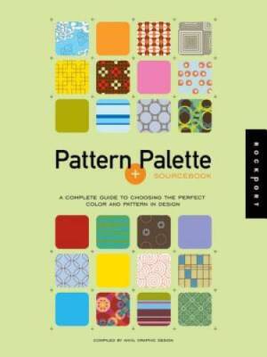 Patterns and Palette Sourcebook: A Complete Guide to Choosing the Perfect - GOOD