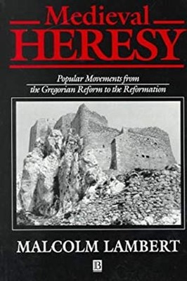 Medieval Heresy : Popular Movements from the Gregorian Reform to