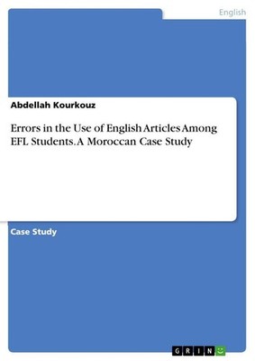 Errors in the Use of English Articles Among EFL Students. A Moroccan Case Study 