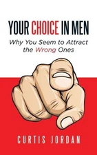 Your Choice In Men: Why You Seem To Attract The Wrong Ones