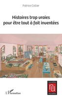 Patrice Collier | Histoires Trop Vraies Pour êTre Tout à Fait InventéEs | Buch