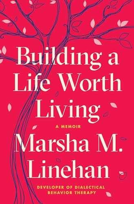 #ad Building a Life Worth Living: A Hardcover by Linehan Marsha M. Very Good u $17.73