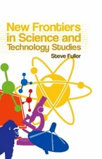New Frontiers in Science and Technology Studies, Fuller 9780745636931 HB+=