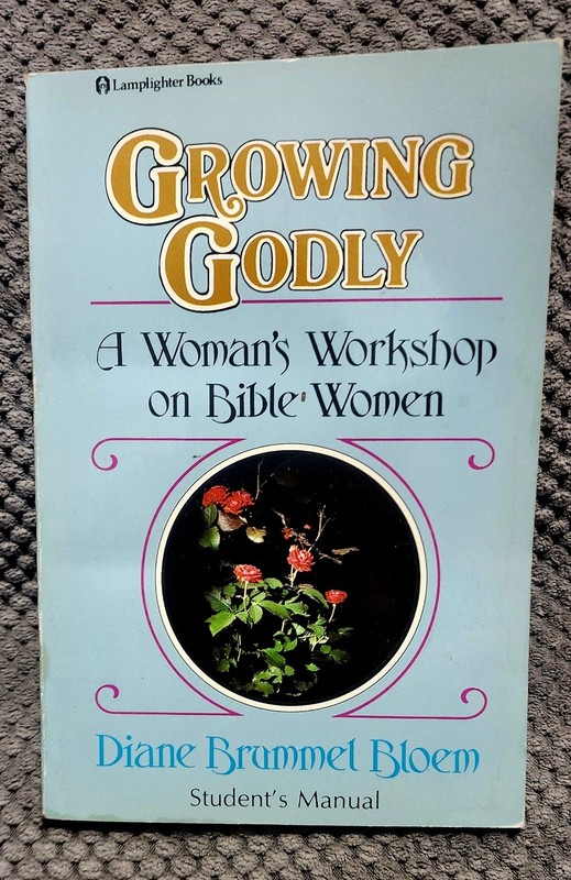 Growing Godly : A Woman's Workshop on Bible Women by Diane B. Bloem 1983 C3