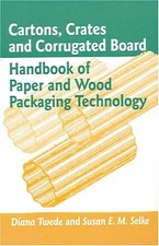CARTONS, CRATES AND CORRUGATED BOARD: HANDBOOK OF PAPER By Diana Twede & Susan E