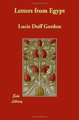Letters from Egypt By Lucie Duff Gordon. 9781406826227
