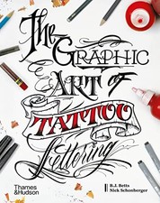 The Graphic Art of Tattoo Lettering: A ..., Betts, B.J.
