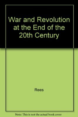 War and Revolution at the End of the 20th Century By Rees | eBay