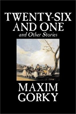 Twenty-Six and One and Other Stories by Maxim Gorky, Fiction, Classics, Literary