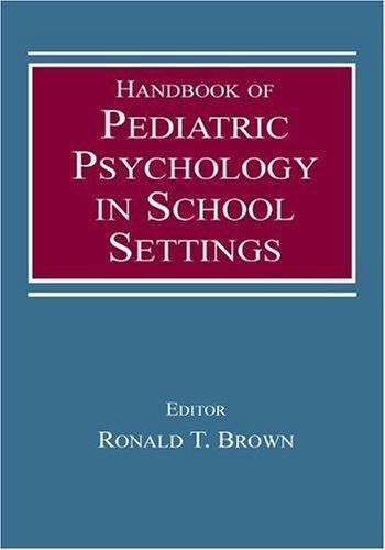 Handbook of Pediatric Psychology in School Settings by Ronald T. Brown (2003, Hardcover) for ...