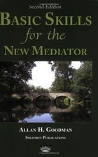 Basic Skills for the New Mediator, Second Edition By Allan H. Go