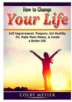How To Change Your Life, Colby Meiyer