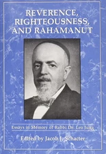 Reverence, Righteousness, and Rahamanut: Essays in Memory of Rabbi Dr. Leo J...