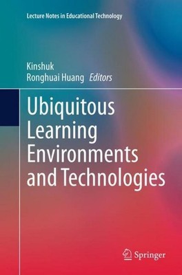 Ubiquitous Learning Environments and Technologies Kinshuk