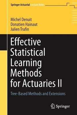 Effective Statistical Learning Methods for Actuaries II - 9783030575557