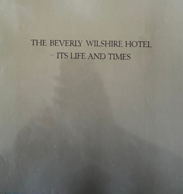 The Beverly Wilshire Its Life & Times Hernando Courtright Bob Burns REDUCED