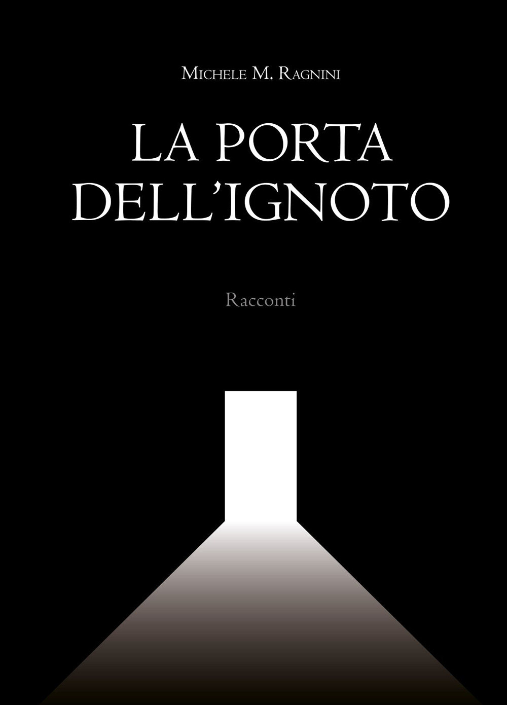 Libri Ragnini Michele Maria - La Porta Dell'ignoto
