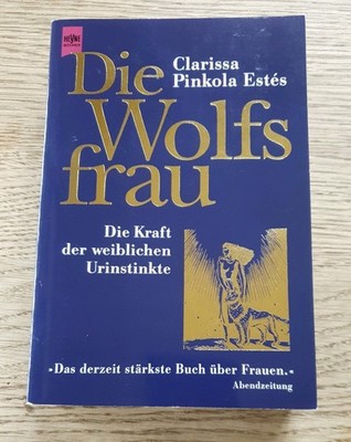 Die Wolfsfrau: Die Kraft der weiblichen Urinstinkte (C. P. Estes), ungelesen
