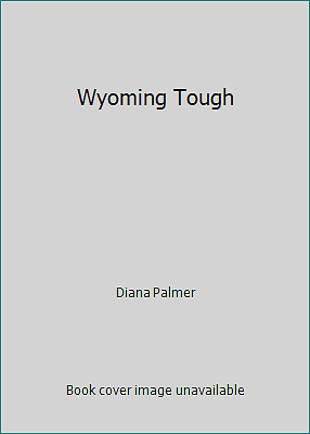 Wyoming Tough by Diana Palmer - A Rugged Western Romance Novel