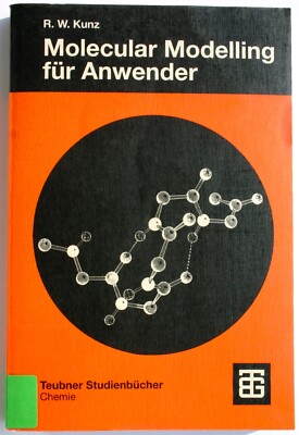 Molecular Modelling für Anwender von Roland Kunz