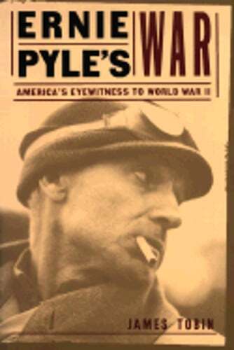 Ernie Pyles War by James Tobin: Used