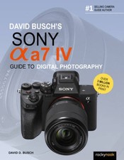 David Buschs Sony Alpha a7 IV Guide to Digital Photography (David Busch - GOOD