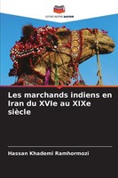 Les Marchands Indiens En Iran Du Xvie Au Xixe SièCle, Hassan Khademi Ramhor ...