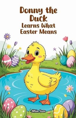 Donny the Duck Learns What Easter Means by Albin Sven Paperback Book