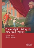 The Analytic History Of American Politics Byron E. Shafer