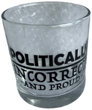 POLITICALLY INCORRECT Lowball Whiskey Scotch 11 Oz Ounce Cocktail Drink Glass