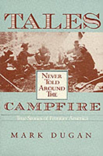 Tales Never Told Around Campfire – True Tales Of Frontier America Dugan